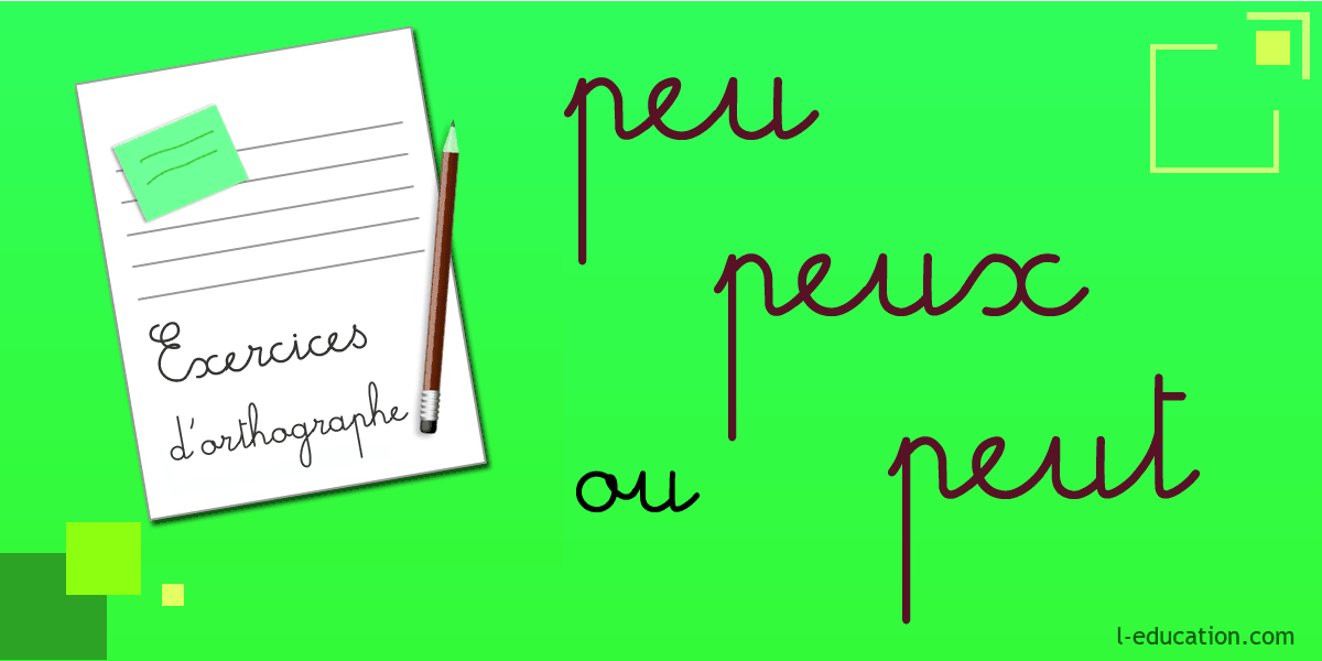 Exercices d'orthographe peu peux peut - Exercice peu peux peut - Homophones peu peux peut